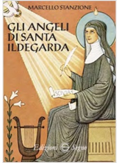 GLI ANGELI DI SANTA ILDEGARDA