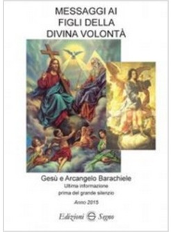 MESSAGGI AI FIGLI DELLA DIVINA VOLONTA' VOL. 5 ANNO 2015