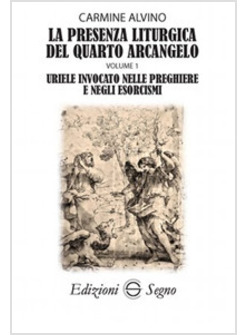 LA PRESENZA LITURGICA DEL QUARTO ARCANGELO VOL.1 URIELE INVOCATO NELLE PREGHIERE