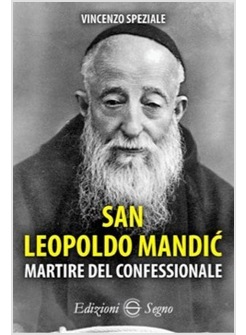 SAN LEOPOLDO MANDIC MARTIRE DEL CONFESSIONALE