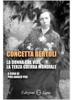 CONCETTA BERTOLI LA DONNA CHE VIDE LA TERZA GUERRA MONDIALE