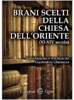 BRANI SCELTI DELLA CHIESA DELL'ORIENTE (XI-XIV SECOLO)