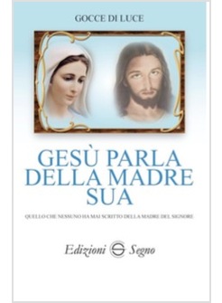 GESU' PARLA DELLA MADRE SUA. QUELLO CHE NESSUNO HA MAI SCRITTO DELLA MADRE