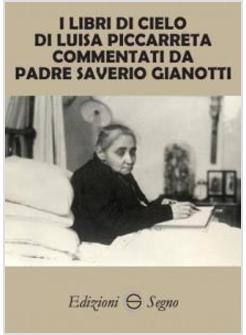 I LIBRI DI CIELO DI LUISA PICCARRETA COMMENTATI DA PADRE SAVERIO GIANOTTI