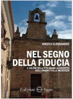 NEL SEGNO DELLA FIDUCIA. IL VALORE DELLA VITA UMANA AL COSPETTO DEGLI ERRORI