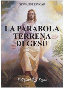 LA PARABOLA TERRENA DI GESU'