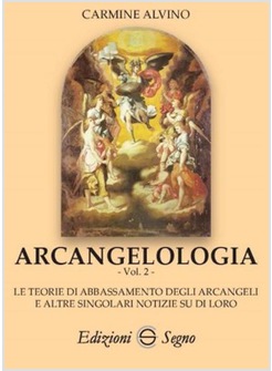 ARCANGELOLOGIA. VOL. 2: LE TEORIA DI ABBASSAMENTO DEGLI ARCANGELI