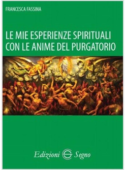 LE MIE ESPERIENZE SPIRITUALI CON LE ANIME DEL PURGATORIO