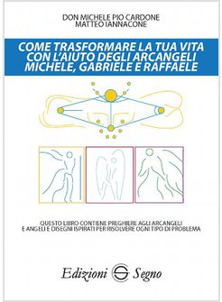 COME TRASFORMARE LA TUA VITA CON L'AIUTO DEGLI ARCANGELI