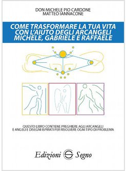 COME TRASFORMARE LA TUA VITA CON L'AIUTO DEGLI ARCANGELI