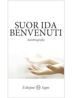 SUOR IDA BENVENUTI AUTOBIOGRAFIA