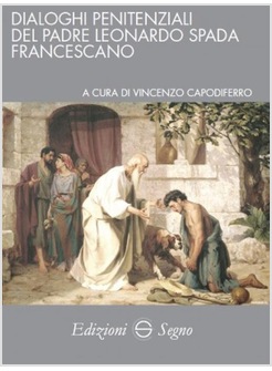 DIALOGHI PENITENZIALI DEL PADRE LEONARDO SPADA FRANCESCANO