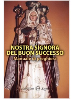 NOSTRA SIGNORA DEL BUON SUCCESSO MANUALE DI PREGHIERA