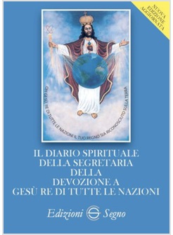 IL DIARIO SPIRITUALE DELLA SEGRETARIA DELLA DEVOZIONE A GESU' RE
