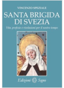 SANTA BRIGIDA DI SVEZIA VITA PROFEZIE E RIVELAZIONI PER IL NOSTRO TEMPO