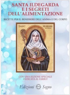 SANTA ILDEGARDA E I SEGRETI DELL'ALIMENTAZIONE