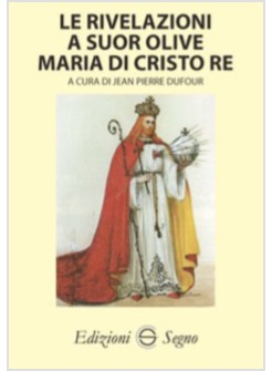 LE RIVELAZIONI A SUOR OLIVE MARIA DI CRISTO RE