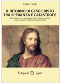 IL RITORNO DI GESU' CRISTO TRA SPERANZA E CATASTROFE 