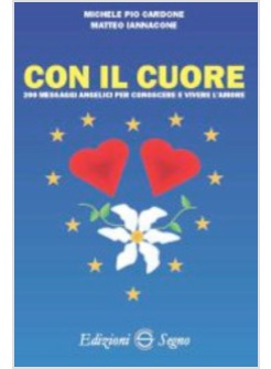 CON IL CUORE 200 MESSAGGI ANGELICI PER CONOSCERE E VIVERE L'AMORE