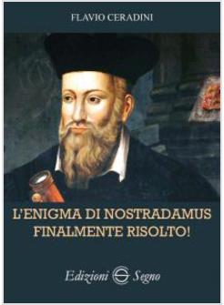 L'ENIGMA DI NOSTRADAMUS FINALMENTE RISOLTO!