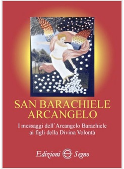 SAN BARACHIELE ARCANGELO I MESSAGGI DELL'ARCANGELO BARACHIELE AI FIGLI