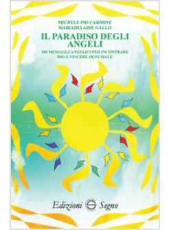 PARADISO DEGLI ANGELI. 200 MESSAGGI ANGELICI PER INCONTRARE DIO 