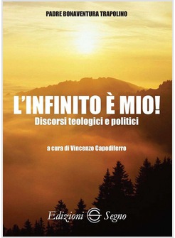 L' INFINITO E' MIO! DISCORSI TEOLOGICI E POLITICI 