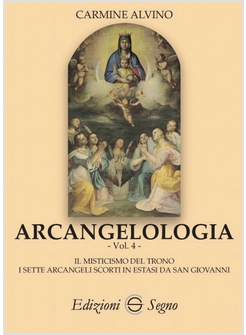 ARCANGELOLOGIA VOL 4 IL MISTICISMO DEL TRONO I SETTE ARCANGELI