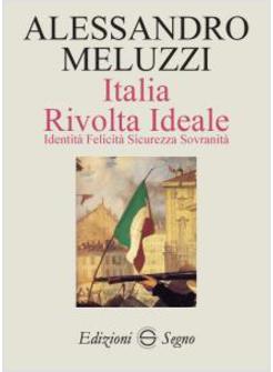 ITALIA RIVOLTA IDEALE IDENTITA' FELICITA' SICUREZZA SOVRANITA'