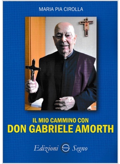 IL MIO  CAMMINO CON DON GABRIELE AMORTH