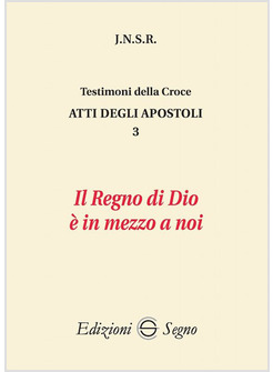 ATTI DEGLI APOSTOLI. VOL. 3: IL REGNO DI DIO E' IN MEZZO A NOI