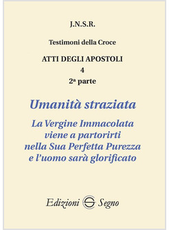 ATTI DEGLI APOSTOLI. VOL. 4/2: UMANITA' STRAZIATA