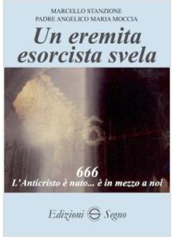 UN EREMITA ESORCISTA SVELA 666 L'ANTICRISTO E' NATO ... E' IN MEZZO A NOI