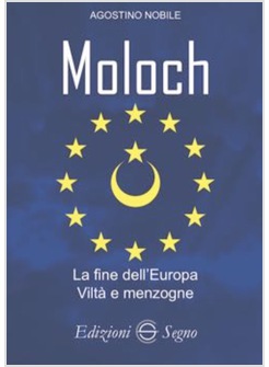 MOLOCH LA FINE DELL'EUROPA VILTA' E MENZOGNE
