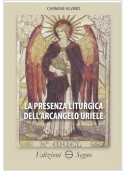 LA PRESENZA LITURGICA DELL'ARCANGELO URIELE