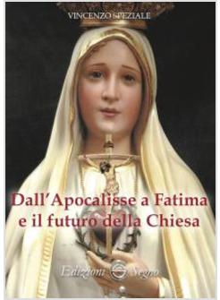 DALL'APOCALISSE A FATIMA E IL FUTURO DELLA CHIESA