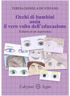 OCCHI DI BAMBINI OSSIA IL VERO VOLTO DELL'EDUCAZIONE. IL DIARIO DI UN'ESPERIENZA