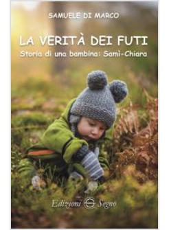 LA VERITA' DEI FUTI STORIA DI UNA BAMBINA: SAMI'-CHIARA
