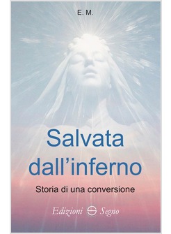 SALVATA DALL'INFERNO STORIA DI UNA CONVERSIONE