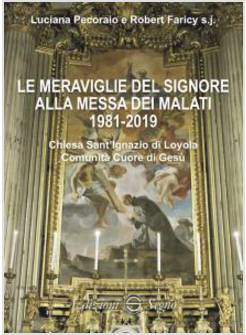 LE MERAVIGLIE DEL SIGNORE ALLA MESSA DEI MALATI 1981 2019 