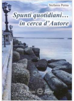 SPUNTI QUOTIDIANI IN CERCA D'AUTORE