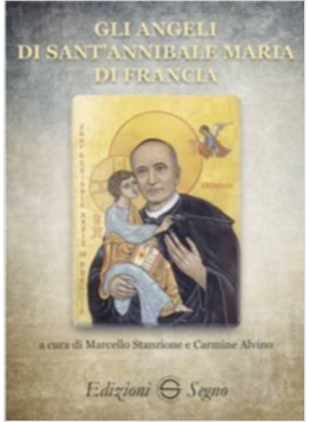 GLI ANGELI DI SANT'ANNIBALE MARIA DI FRANCIA