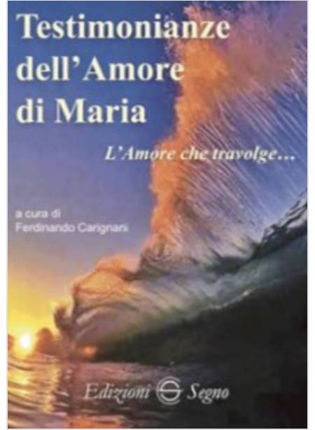 TESTIMONIANZE DELL'AMORE DI MARIA  L'AMORE CHE TRAVOLGE   TREVIGNANO