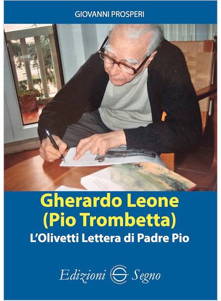 GHERARDO LEONE (PIO TROMBETTA). L'OLIVETTI LETTERA DI PADRE PIO