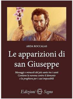 LE APPARIZIONI DI SAN GIUSEPPE MESSAGGI E MIRACOLI DEL PIU' SANTO TRA I SANTI