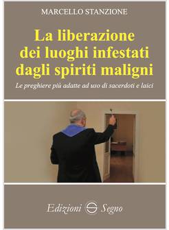 LA LIBERAZIONE DEI LUOGHI INFESTATI DAGLI SPIRITI MALIGNI