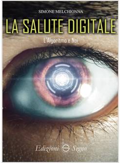 LA SALUTE DIGITALE L'ALGORITMO E NOI