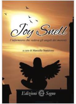 JOY SNELL L'INFERMIERA CHE VEDEVA GLI ANGELI DEI MORENTI