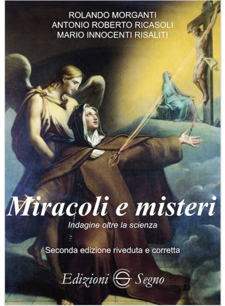 MIRACOLI E MISTERI INDAGINE OLTRE LA SCIENZA SECONDA EDIZIONE RIVEDUTA