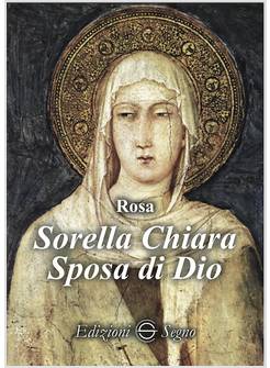 SORELLA CHIARA. SPOSA DI DIO
